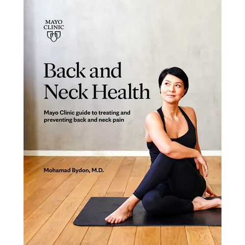 Back and Neck Health: Mayo Clinic Guide to Treating and Preventing Back and Neck Pain - Paperback