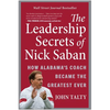 The Leadership Secrets of Nick Saban: How Alabama's Coach Became the Greatest Ever - Hardcover
