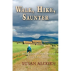 Walk, Hike, Saunter: Seasoned Women Share Tales and Trails - Paperback