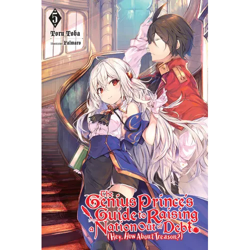 The Genius Prince's Guide to Raising a Nation Out of Debt (Hey, How about Treason?), Vol. 5 (Light Novel): Volume 5 - Paperback