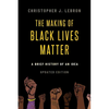 The Making of Black Lives Matter: A Brief History of an Idea, Updated Edition - Paperback