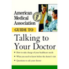 American Medical Association Guide to Talking to Your Doctor - Paperback