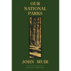 Our National Parks (Legacy Edition): Historic Explorations Of Priceless American Treasures - Paperback