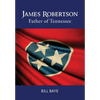 James Robertson: Father of Tennessee - Hardcover