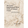 The Lower Rappahannock River Fords of Culpeper County Including the History of Chinquapin Neck and the Village of Richardsville - Paperback
