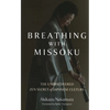 Breathing with Missoku: The Undiscovered Zen Secret of Japanese Culture - Paperback