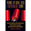 The Fix Is Still in: Corruption and Conspiracies the Pro Sports Leagues Don't Want You to Know about - Paperback