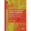 Adolescent-To-Parent Violence and Abuse: Applying Research to Policy and Practice - Paperback