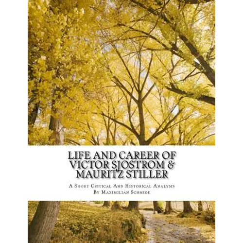Life and Career of Victor Sjostrom & Mauritz Stiller: Film History Research Comparison Paper - Paperback
