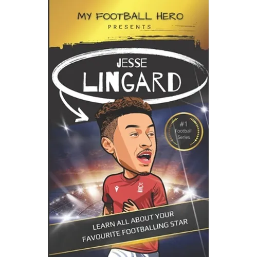 My Football Hero: Jesse Lingard: Learn all about your favourite footballing star - Paperback
