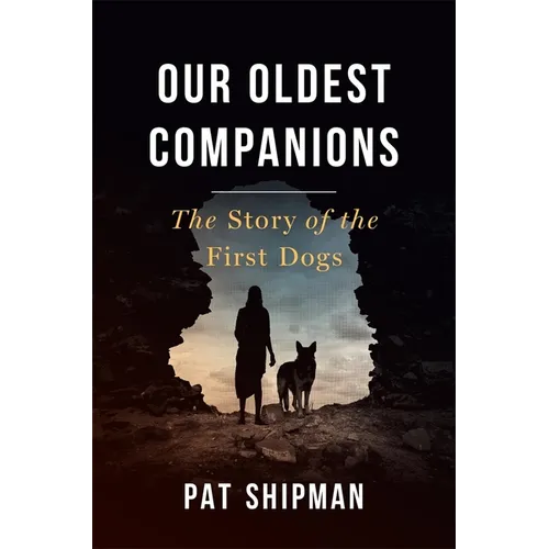 Our Oldest Companions: The Story of the First Dogs - Hardcover
