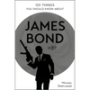 101 Things You Should Know about James Bond 007 - Paperback