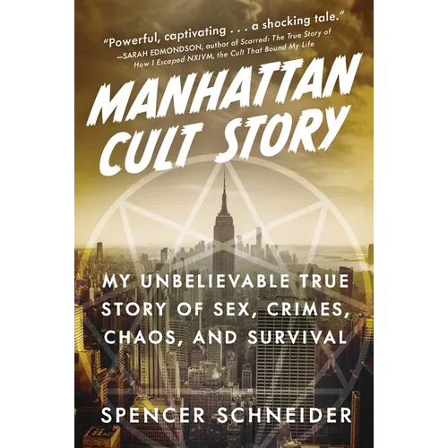 Manhattan Cult Story: My Unbelievable True Story of Sex, Crimes, Chaos, and Survival - Hardcover