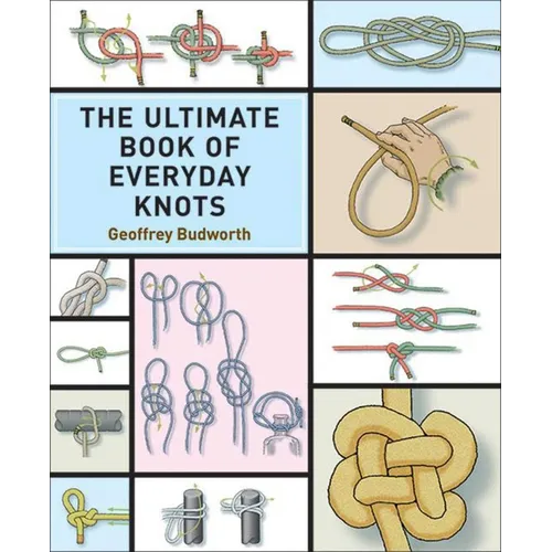 The Ultimate Book of Everyday Knots: (Over 15,000 Copies Sold) - Paperback