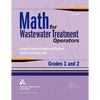 Math for Wastewater Treatment Operators Grades 1 & 2: Practice Problems to Prepare for Wastewater Treatment Operator Certification Exams - Paperback