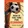 Now Is the Time for Running - Paperback
