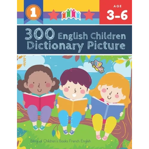 300 English Children Dictionary Picture. Bilingual Children's Books French English: Full colored cartoons pictures vocabulary builder (animal, numbers - Paperback