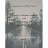 Your Journey with Grief A Space to express Yourself and Keep the Legacy of Your Loved One Alive - Paperback