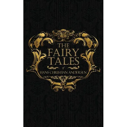 The Fairy Tales of Hans Christian Andersen: Danish Legends and Folk Tales - Hardcover
