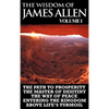 The Wisdom of James Allen I: Including The Path To Prosperity, The Master Of Desitiny, The Way Of Peace Entering The Kingdom and Above Life's Turmo - Hardcover