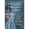 The Gothic Romance Wave: A Critical History of the Mass Market Novels, 1960-1993 - Paperback