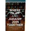 Where Islam and Judaism Join Together: A Perspective on Reconciliation - Paperback