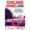 Chicano Homeland: The Movement in East Los Angeles for Mexican American Power, Justice, and Equality - Paperback