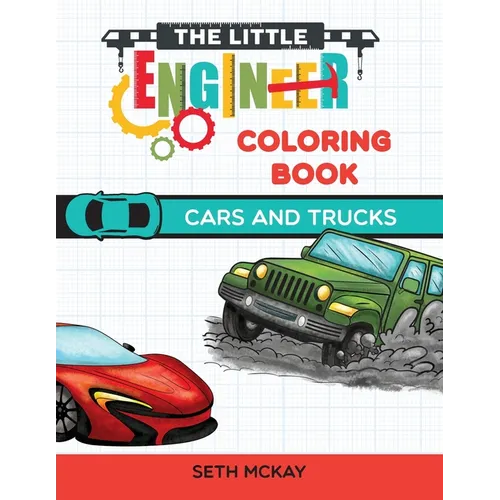 The Little Engineer Coloring Book - Cars and Trucks: Fun and Educational Cars Coloring Book for Preschool and Elementary Children - Paperback