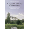 A Private History of Happiness: Ninety-Nine Moments of Joy from Around the World - Paperback