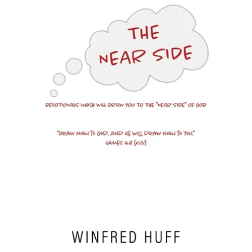 The Near Side: DEVOTIONALS WHICH WILL DRAW YOU TO THE "NEAR SIDE" OF GOD "Draw nigh to God, and He will draw nigh to you." James 4:8 [KJV] - Paperback
