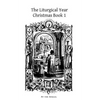 The Liturgical Year: Christmas Book 1 - Paperback
