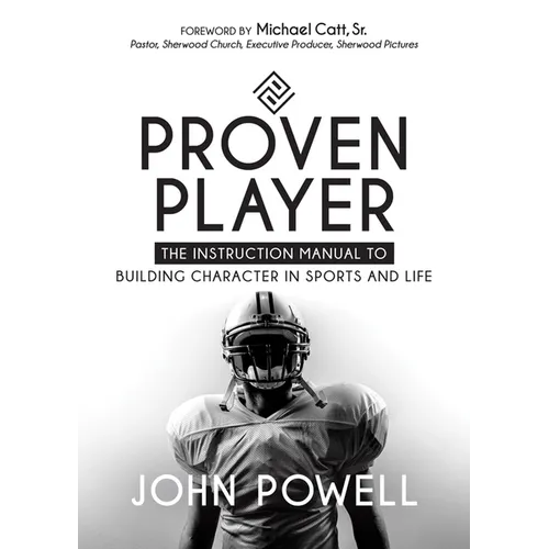 Proven Player: The Instruction Manual to Building Character in Sports and Life - Paperback