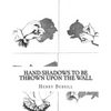 Hand Shadows To Be Thrown Upon The Wall - Paperback