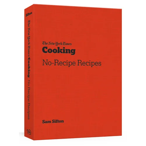 The New York Times Cooking No-Recipe Recipes: [A Cookbook] - Paperback