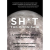 Sh*t the Moon Said: A Story of Sex, Drugs, and Ayahuasca - Paperback