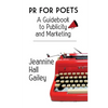 PR For Poets: A Guidebook To Publicity And Marketing - Paperback