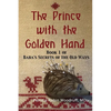 The Prince with the Golden Hand: Book 1 of Baba's Secrets of the Old Ways - Paperback