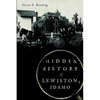 Hidden History of Lewiston, Idaho - Paperback