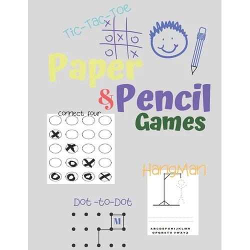 Paper & Pencil Games: Paper & Pencil Games: 2 Player Activity Book - Tic-Tac-Toe, Dots and Boxes - Noughts And Crosses (X and O) - Hangman - - Paperback