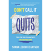 Don't Call It Quits: Turn the Job You Have Into the Job You Love - Hardcover