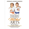 Teaching Children the Martial Arts: Powerful Techniques for Instructors, Parents and Schools to Retain Students, Promote Learning and Lead the Path to - Paperback