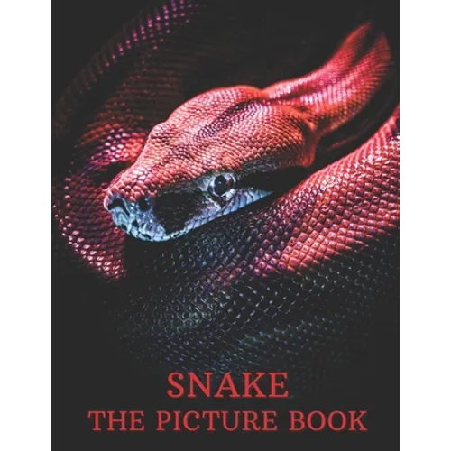 Snake: The Picture Book of Amazing Snake for Snake Lovers, Seniors, Dementia, and Alzheimer's. - Paperback