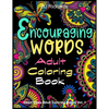 Encouraging Words Adult Coloring Book: A Motivational Adult Coloring Book With Stress Relieving Designs - Paperback