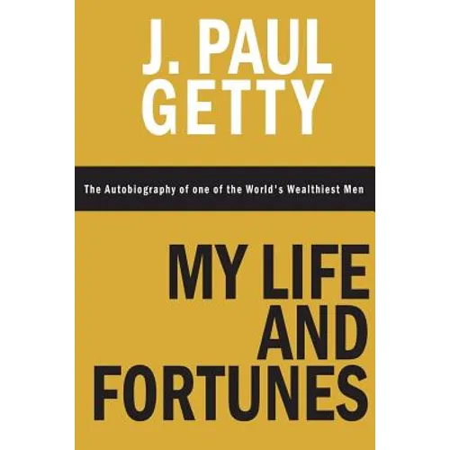 My Life and Fortunes, The Autobiography of one of the World's Wealthiest Men - Paperback