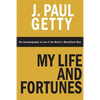 My Life and Fortunes, The Autobiography of one of the World's Wealthiest Men - Paperback