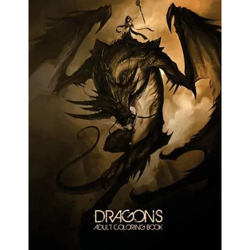 Dragons: Adult Coloring Book: Large, Stress Relieving, Relaxing Dragon Coloring Book for Adults, Grown Ups, Men & Women. 45 One - Paperback