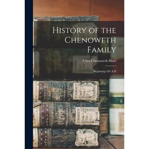 History of the Chenoweth Family: Beginning 449 A.D - Paperback