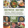 High-Protein High-Fiber Meal Prep Guide: 100 Recipes that can create over 500 Meals - Paperback