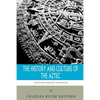 The World's Greatest Civilizations: The History and Culture of the Aztec - Paperback