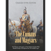 The Cumans and Magyars: The History and Legacy of the Steppe Nomads Who Raided Europe Throughout the Late Middle Ages - Paperback